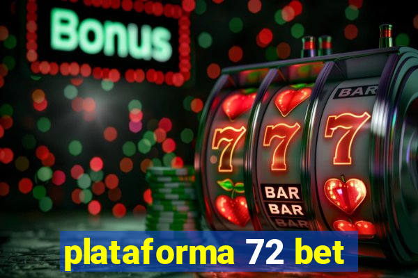 plataforma 72 bet